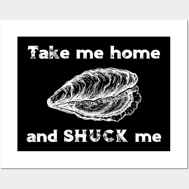 Take Me Home and Shuck Me Wall Art by DANPUBLIC